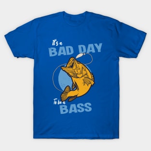 A Bad Day For Bass T-Shirt
